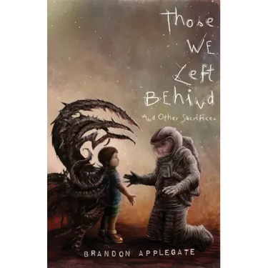 Those We Left Behind: And Other Sacrifices