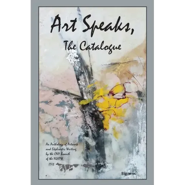 Art Speaks, The Catalogue: An Anthology of Artwork and Ekphrastic Writing by the CNY Branch of the NLAPW