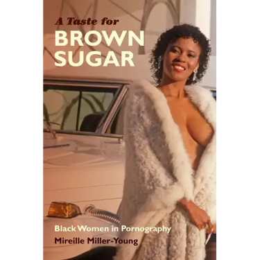 A Taste for Brown Sugar: Black Women in Pornography