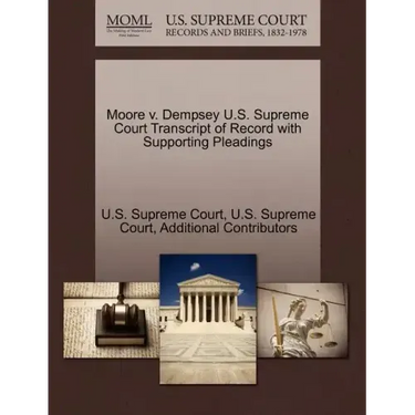 Moore V. Dempsey U.S. Supreme Court Transcript of Record with Supporting Pleadings