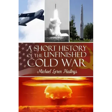 A Short History of the Unfinished Cold War