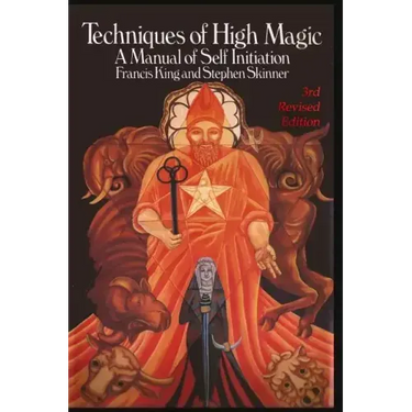 Techniques of High Magic: A Manual of Self-Initiation
