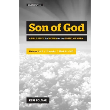 Son of God: A Bible Study for Women on the Book of Mark (Vol. 1)