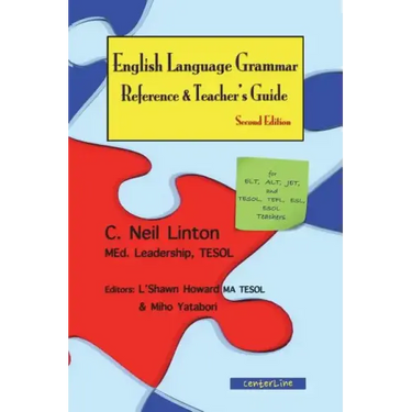 English Language Grammar Reference & Teacher's Guide ( Second Edition ): For ELT, ALT, JET, and TESOL, TEFL, ESL, ESOL Teachers