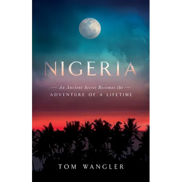 Nigeria: An Ancient Secret Becomes The Adventure Of A Lifetime