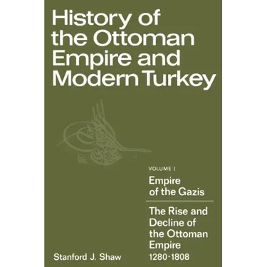 History of the Ottoman Empire and Modern Turkey: Volume 1, Empire of the Gazis: The Rise and Decline of the Ottoman Empire 1280 1808