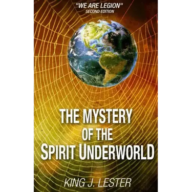 The Mystery of the Spirit Underworld: "We Are Legion"