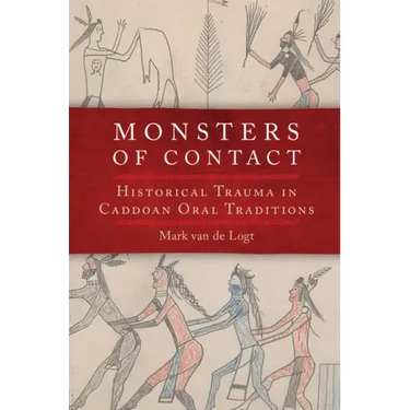 Monsters of Contact: Historical Trauma in the Caddoan Oral Traditions