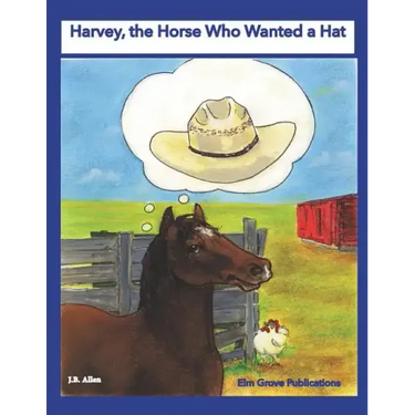 Harvey, the Horse Who Wanted a Hat