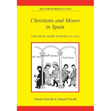 Christians and Moors in Spain. Vol 3: Arab sources