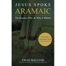 Jesus Spoke Aramaic: The Reasons Why, And Why It Matters