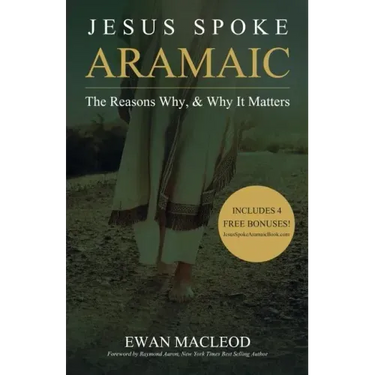 Jesus Spoke Aramaic: The Reasons Why, And Why It Matters