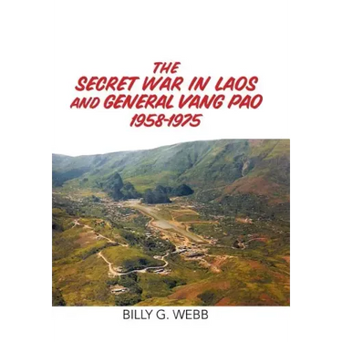 The Secret War in Laos and General Vang Pao 1958-1975