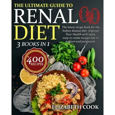 The Ultimate Guide to Renal Diet Cookbook: The latest recipe book for the kidney disease diet. Improve Your Health with tasty, easy-to-make recipes lo