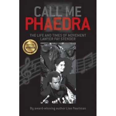 Call Me Phaedra: The Life and Times of Movement Lawyer Fay Stender