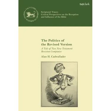 The Politics of the Revised Version: A Tale of Two New Testament Revision Companies