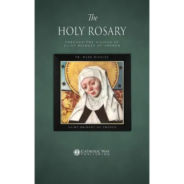 The Holy Rosary through the Visions of Saint Bridget of Sweden