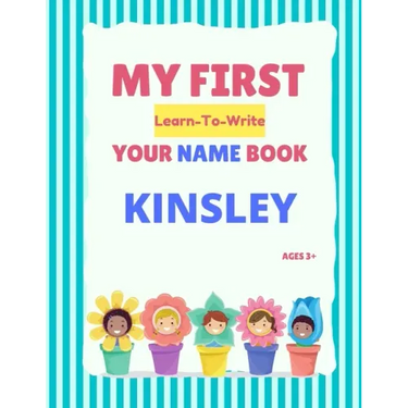 My First Learn-To-Write Your Name Book: Kinsley