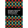 Ethiopia Unbound: Studies in Race Emancipation