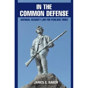 In the Common Defense: National Security Law for Perilous Times