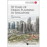 50 Years of Urban Planning in Singapore