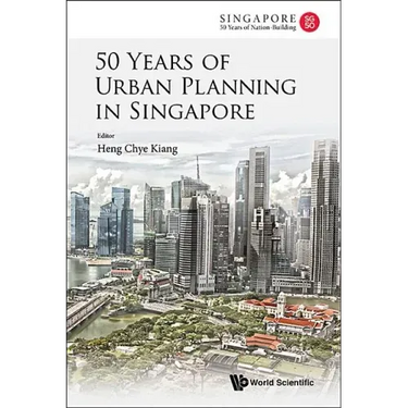 50 Years of Urban Planning in Singapore