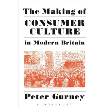 The Making of Consumer Culture in Modern Britain