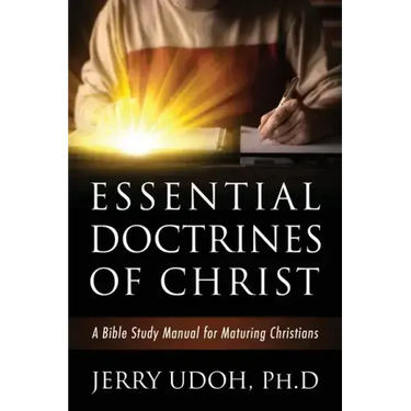 Essential Doctrines of Christ: A Bible Study Manual for Maturing Christians