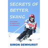 Secrets of Better Skiing: Ski Tips Guaranteed to Improve Your Ski Technique