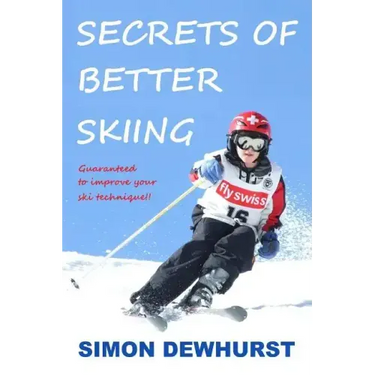 Secrets of Better Skiing: Ski Tips Guaranteed to Improve Your Ski Technique