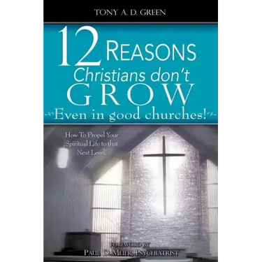 Twelve Reasons Christians don't grow...Even in good churches!