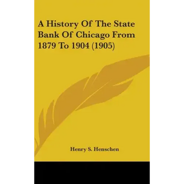 A History of the State Bank of Chicago from 1879 to 1904 (1905)