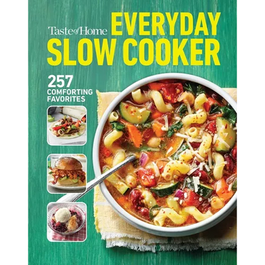 Taste of Home Everyday Slow Cooker Cookbook: 250+ Recipes for Delicious Meals Made Easy, Paperback Edition