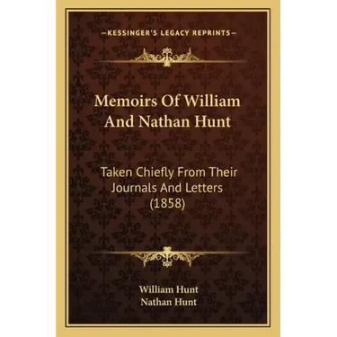 Memoirs of William and Nathan Hunt: Taken Chiefly from Their Journals and Letters (1858)
