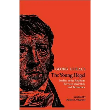 The Young Hegel: Studies in the Relations between Dialectics and Economics