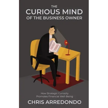The Curious Mind of the Business Owner: How Strategic Curiosity Promotes Financial Well-Being