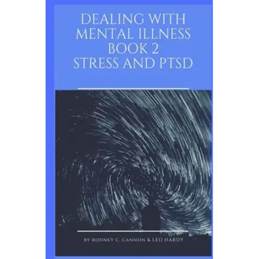 Dealing With Mental Illness Book 2 Stress and PTSD