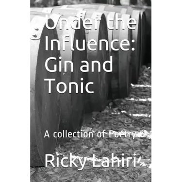 Under the Influence: Gin and Tonic: A Collection of Poetry