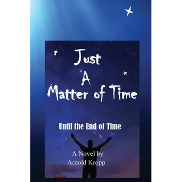 Just A Matter Of time: Until the End of Time