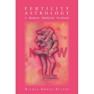 Fertility Astrology: A Modern Medieval Textbook