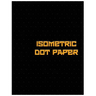 Isometric Dot Paper: Great For 3D Artwork, Graphs, Gaming & ETC. (Black Cover): It's easy to use & perfect bound