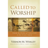 Called to Worship: From the Dawn of Creation to the Final Amen