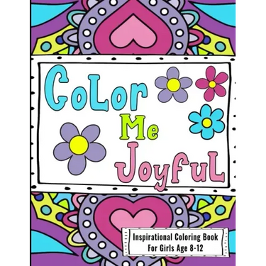 Inspirational Coloring Book For Girls Age 8-12: Filled With Uplifting And Encouraging Quotes On Beautiful Intricate Backgrounds