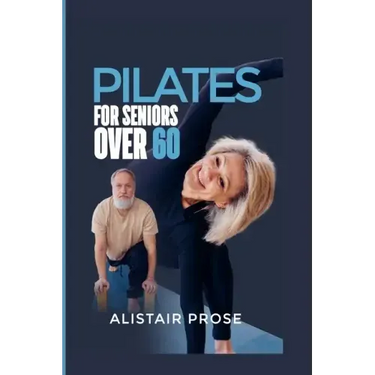 Pilates for Seniors Over 60: The Ultimate Guide to Staying Fit and Healthy in Your Senior Years
