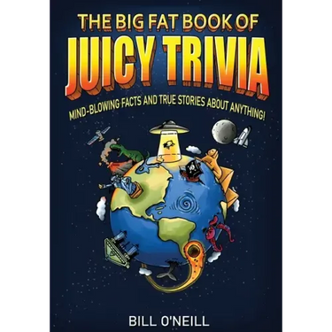 The Big Fat Book of Juicy Trivia: Mind-blowing Facts And True Stories About Anything!