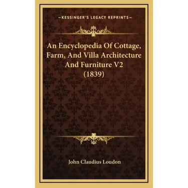 An Encyclopedia Of Cottage, Farm, And Villa Architecture And Furniture V2 (1839)