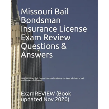 Missouri Bail Bondsman Insurance License Exam Review Questions & Answers 2016/17 Edition: Self-Practice Exercises focusing on the basic principles of