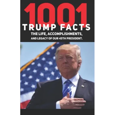 1001 Donald Trump Facts: The Life, Accomplishments, and Legacy of our 45th President