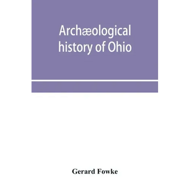 Archæological history of Ohio: The Mound builders and later Indians