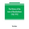 The history of the town of Bowdoinham, 1762-1912
